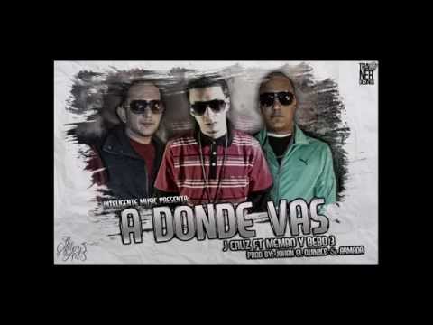 A Donde Vas Jcruz La Voz Del Futuro Ft Membo Y Bebo3