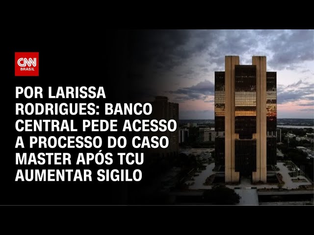 Banco Central pede acesso a processo do caso Master após TCU aumentar sigilo | HORA H