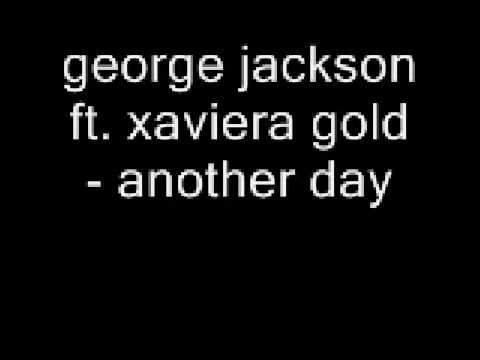george jackson ft. xaviera gold - another day