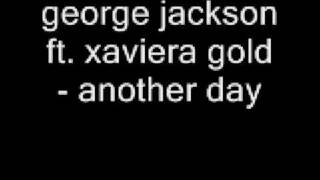 george jackson ft. xaviera gold - another day
