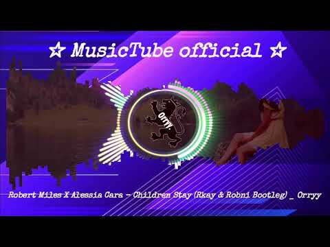 Robert Miles X Alessia Cara   Children Stay Rkay & Robni Bootleg   Orryy visualization
