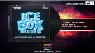 I Octane - Touch Di Road (Ice Box Riddim)