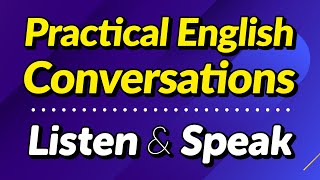 PRACTICAL ENGLISH CONVERSATION LISTENING AND SPEAKING PRACTICE FOR 40 MINUTES