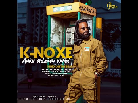 K-Noxe X Sebex On The Beatz - Auku Ndziwa Kwine (Audio)