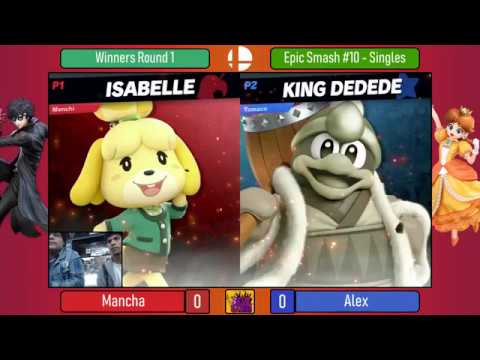 Epic Smash #10: Mancha (Isabelle) vs Alex (King Dedede) - Winners Round 1