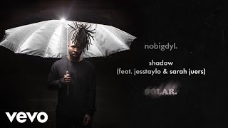 nobigdyl. - shadow (Audio) ft. Jesstaylo, Sarah Juers