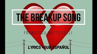 The Breakup Song - Francesca Battistelli (Lyrics +Sub ESPAÑOL)