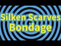 Silken Scarves Bondage