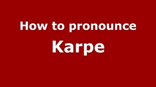 How to pronounce Karpe