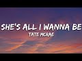 Tate McRae She S All I Wanna Be Lyrics