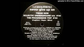 F.N.L. Featuring Arthur Miles - Never Give Up On (Eclectic Underground)