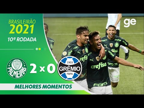 PALMEIRAS 2 X 0 GRÊMIO | MELHORES MOMENTOS | 10ª RODADA BRASILEIRÃO 2021 | ge.globo