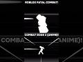 ROBLOX FATAL COMBAT AND COMBAT GODS 2 ANIME Edit Jun Capcut Roblox Shorts Tsb Viral