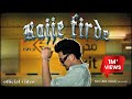 Rajje Firde Official Video Fouji Ft Abdullah Jutt 2023