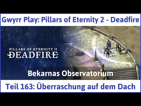 Pillars of Eternity 2 deutsch Deadfire Teil 163 - Überraschung auf dem Dach Let's Play