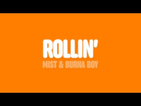 MIST - Rollin' (Lyrics) [feat. Burna Boy]