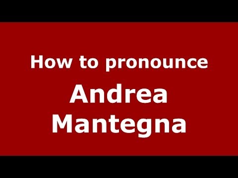 How to pronounce Andrea Mantegna (Italian/Italy) - PronounceNames.com