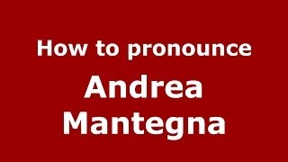 How to pronounce Andrea Mantegna