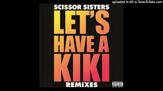 Scissor Sisters - Let&#39;s Have A Kiki (Almighty Club Remix)