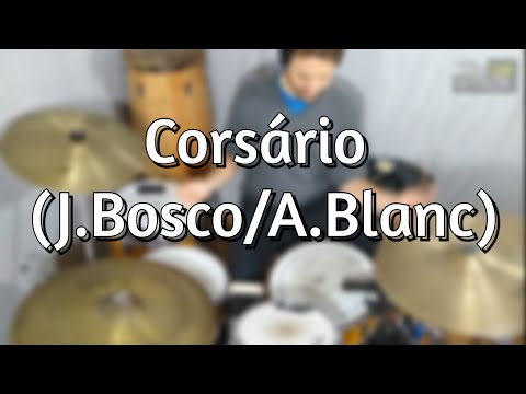 Corsário (J.Bosco/A.Blanc) Drum cover