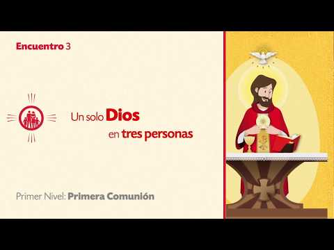 PRIMER NIVEL DE PRIMERA COMUNIÓN - TEMA 3: Un solo Dios en tres personas