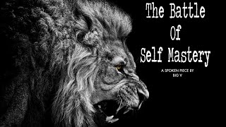 The Battle Of Self Mastery (Motivation Spoken Word Power Piece) By BIG V