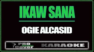 Ikaw Sana - OGIE ALCASID (KARAOKE)
