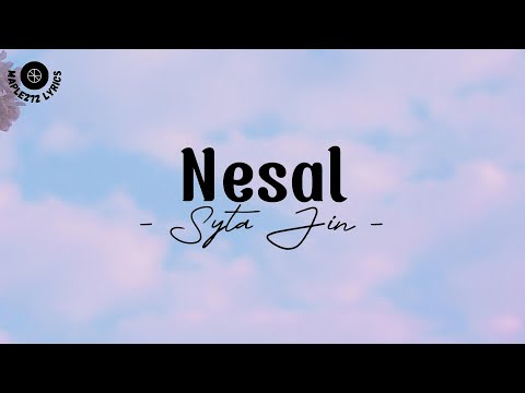 Nesal ( Lyrics ) - Syta Jin