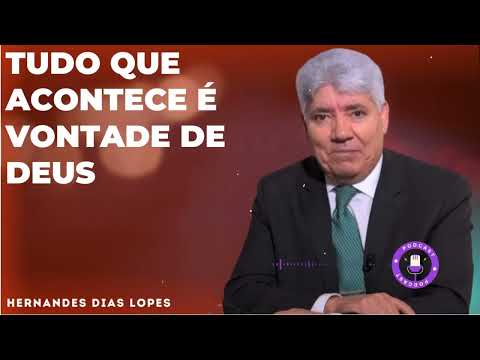 TUDO QUE ACONTECE É VONTADE DE DEUS  - HDL Podcast