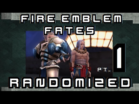 FIRE EMBLEM FATES RANDOMIZED: Pt. 1: Yes. This is real.