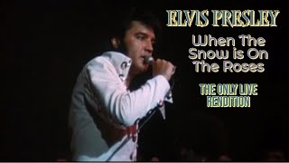 Elvis Presley - When The Snow Is On The Roses - 24 August 1970, MS (only time performed live)