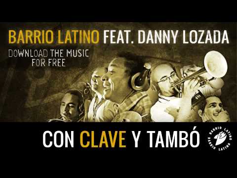 Barrio Latino Hungría - Con Clave Y Tambó (feat. Danny Lozada)