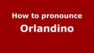 How to pronounce Orlandino