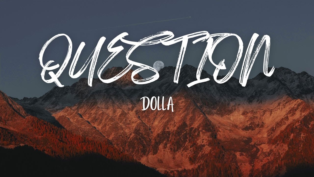 Dolla - Question (Lirik)