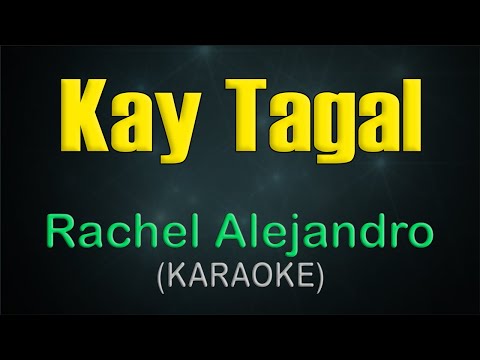 KAY TAGAL / KARAOKE - Rachel Alejandro
