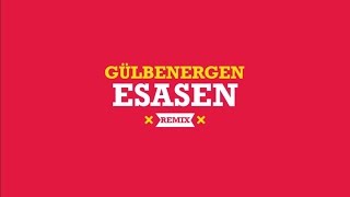 Gülben Ergen - Esasen (Remix)