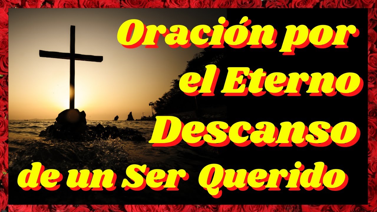 🕊Oración por el ETERNO DESCANSO de un Ser Querido