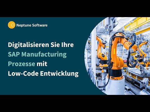 SAP Manufacturing Prozesse mit Low-Code digitalisieren | Neptune Software