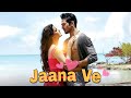 Jaana Ve Jaana Ve Mohabbat Karte Rehna Re Arijit Singh Zareen Khan Hot Song