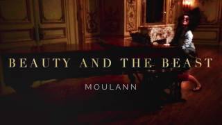 Moulann - Beauty and the Beast (Piano Cover)
