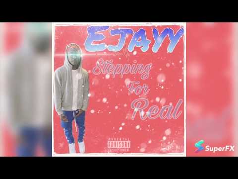 Ejayy- (Stepping for Real)