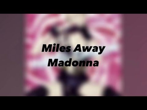 Miles Away By Madonna (LYRICS)