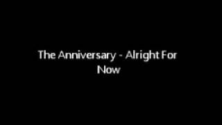 The Anniversary - Alright For Now
