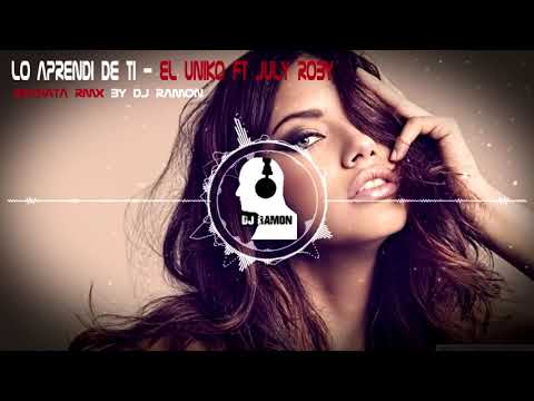 Lo Aprendi de ti - El Uniko ft July Roby (Bachata Remix by 🎧DJ Ramon🎧)