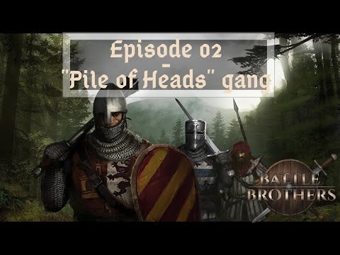 Battle Brothers | Ep 02 | Pile of Heads gang