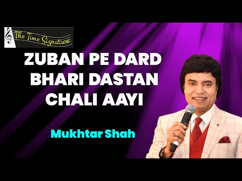 ZUBAN PE DARD BHARI DASTAN CHALI AYI I MUKHTAR SHAH I THE TIME SIGNATURE