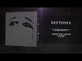 Deftones - Ceremony