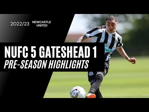 Newcastle United 5 Gateshead 1 | Pre-Season Friendly | Highlights