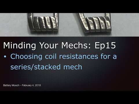 Minding Your Mechs – Ep015 – Choosing coil resistances for series/stacked mechanical mods