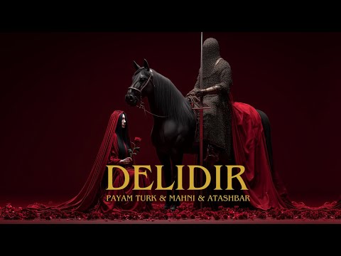 Payam Turk & Mahni & ATASHBAR – Dəlidir (Official Audio)